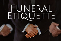 Proper Funeral Ettiiquette